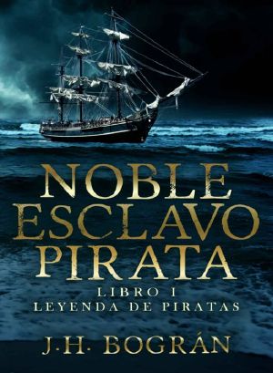 [Leyenda de Piratas 01] • Noble Esclavo Pirata